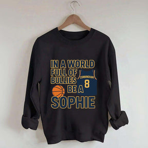 In a World Full of Bullies Basketball Sweatshirt