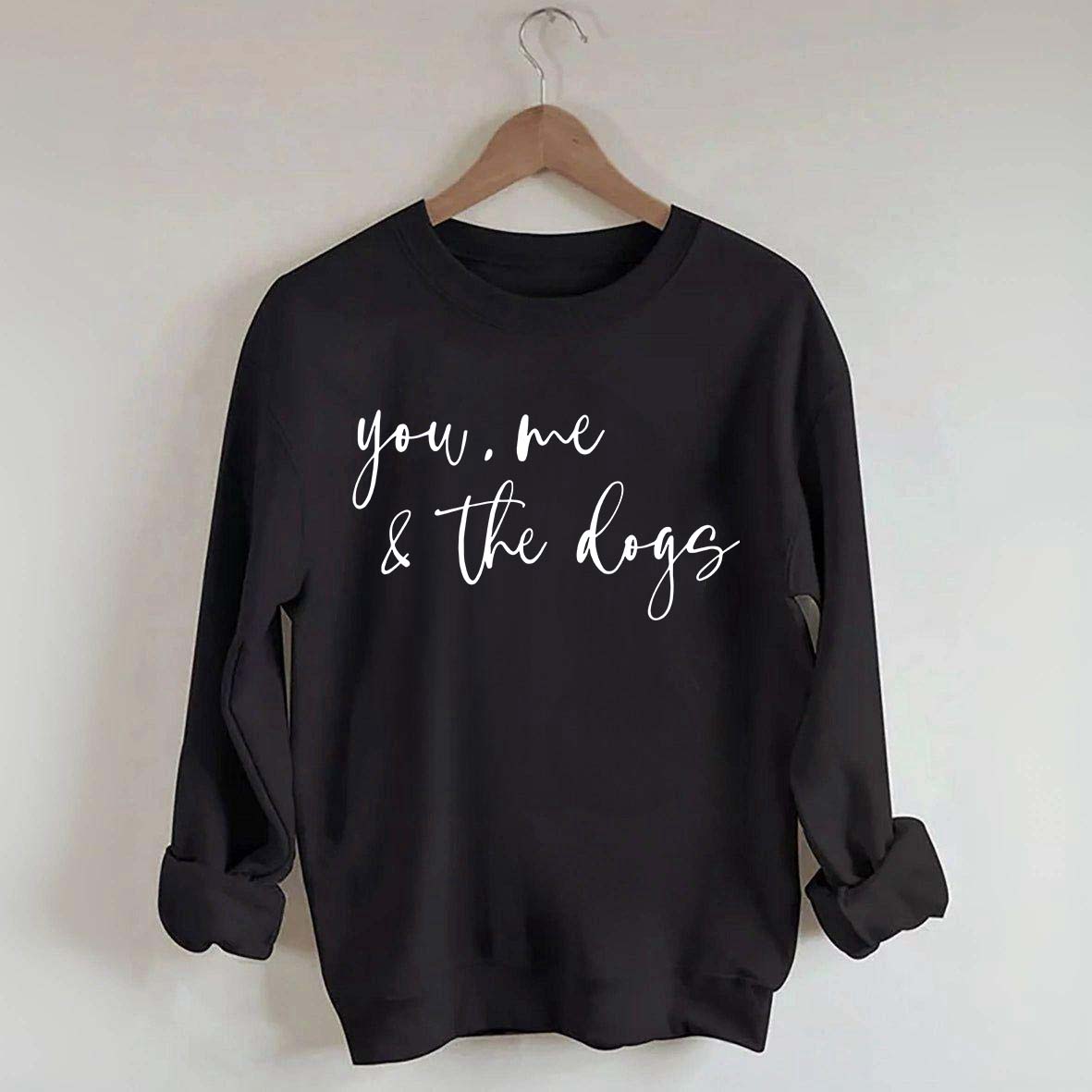 You Me And The Dogs Sweatshirt