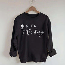 You Me And The Dogs Sweatshirt