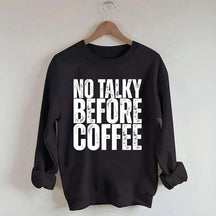 No Talky Before Coffee Sweatshirt