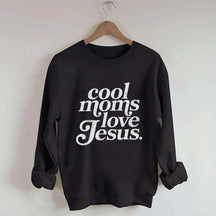 Cool Moms Love Jesus Religious Sweatshirt