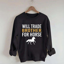 Riding Will Trade Brother For Horse Sweatshirt