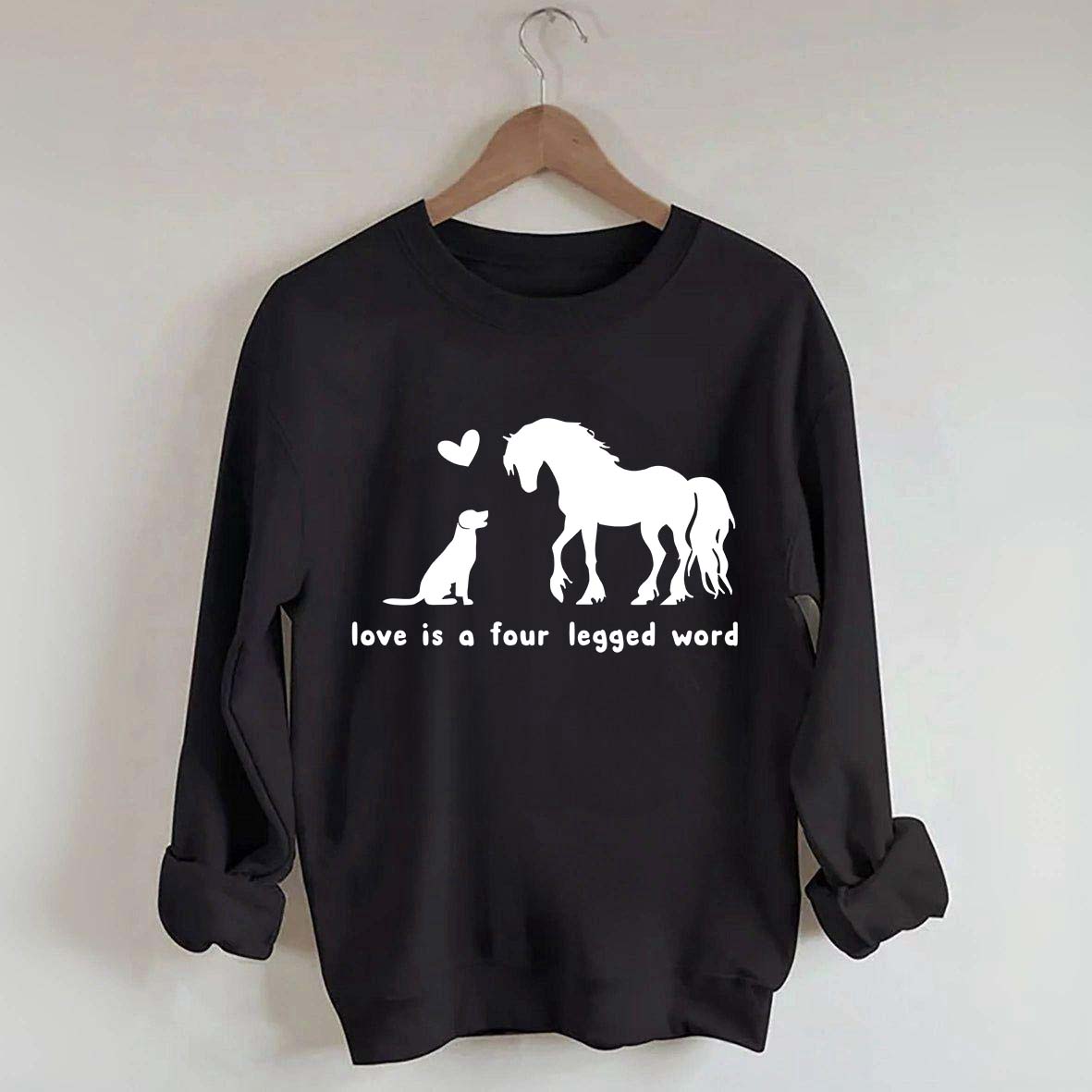 Horse Dog Love Is A Four Legged Word Sweatshirt