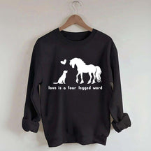 Horse Dog Love Is A Four Legged Word Sweatshirt