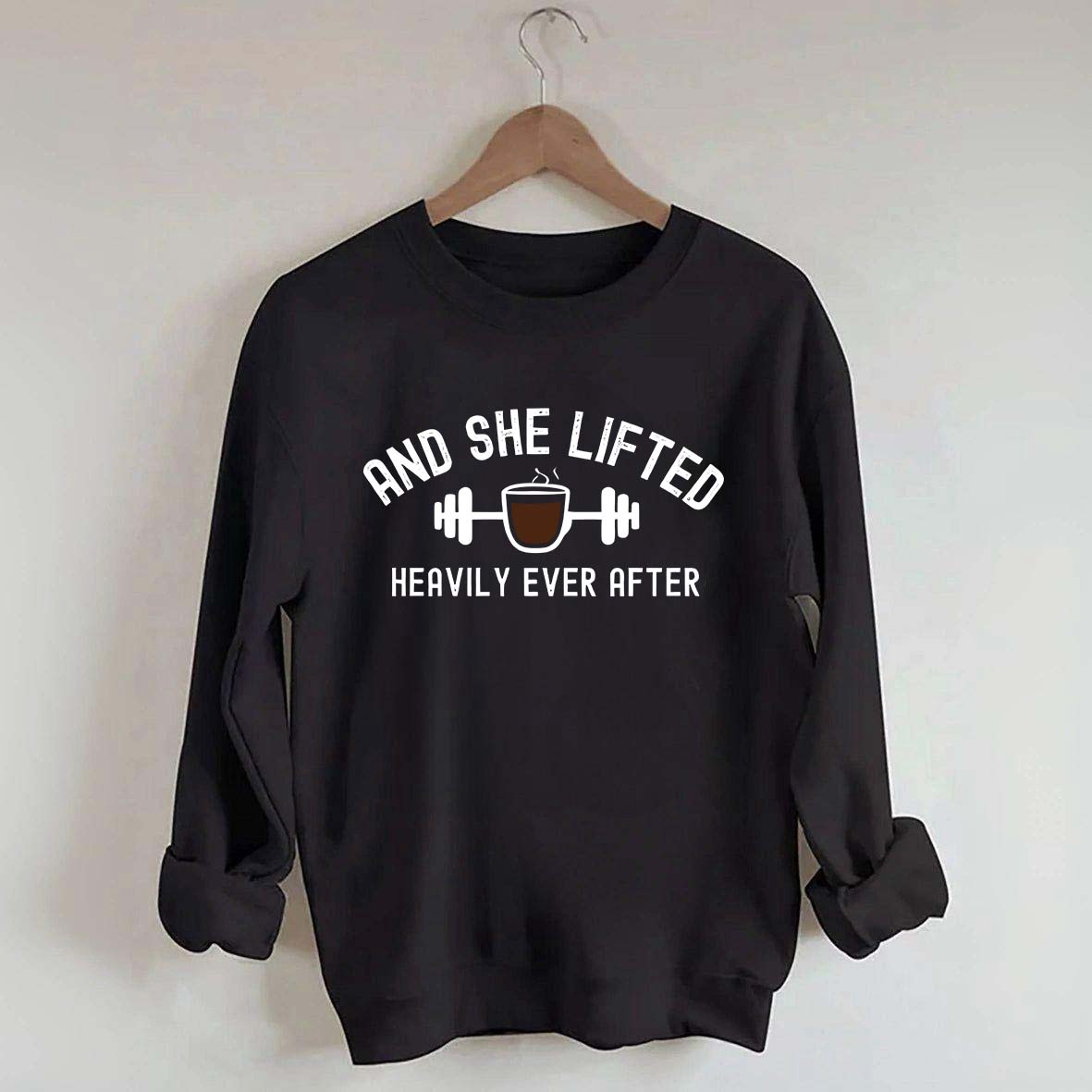 And She Lifted Heavily Ever After Coffee Sweatshirt
