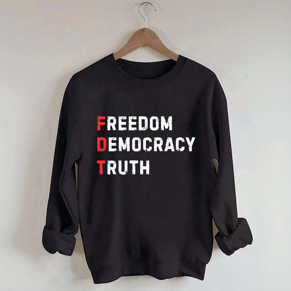Freedom Democracy Truth Sweatshirt