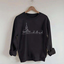 Faith It Is Well With My Soul Sweatshirt