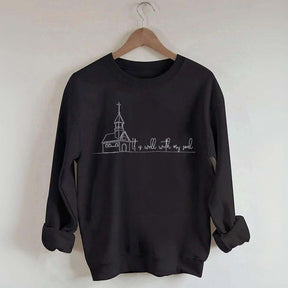 Faith It Is Well With My Soul Sweatshirt