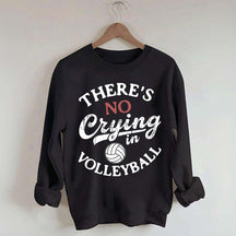 There's No Crying In Volleyball Sweatshirt