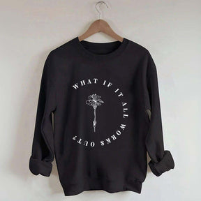 What If It All Works Out Cute Sweatshirt