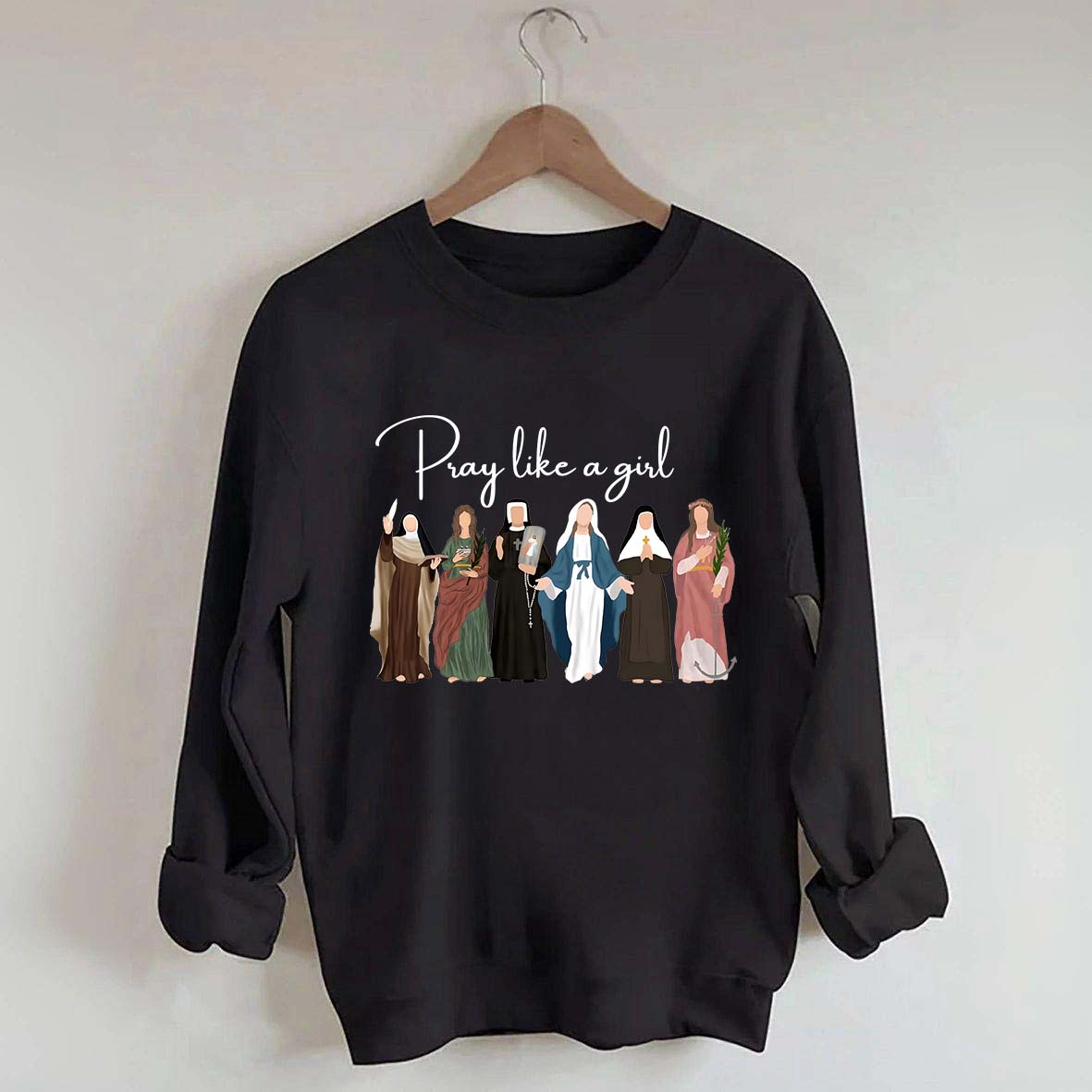 Pray Like A Girl Sweatshirt