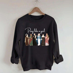 Pray Like A Girl Sweatshirt