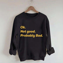 Ok Not good Probably Bad Hockey Sweatshirt