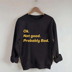Ok Not good Probably Bad Hockey Sweatshirt