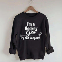 I'm A Hockey Girl Try And Keep Up Sweatshirt