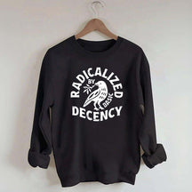 Radicalized By Basic Decency Plant Bird Sweatshirt