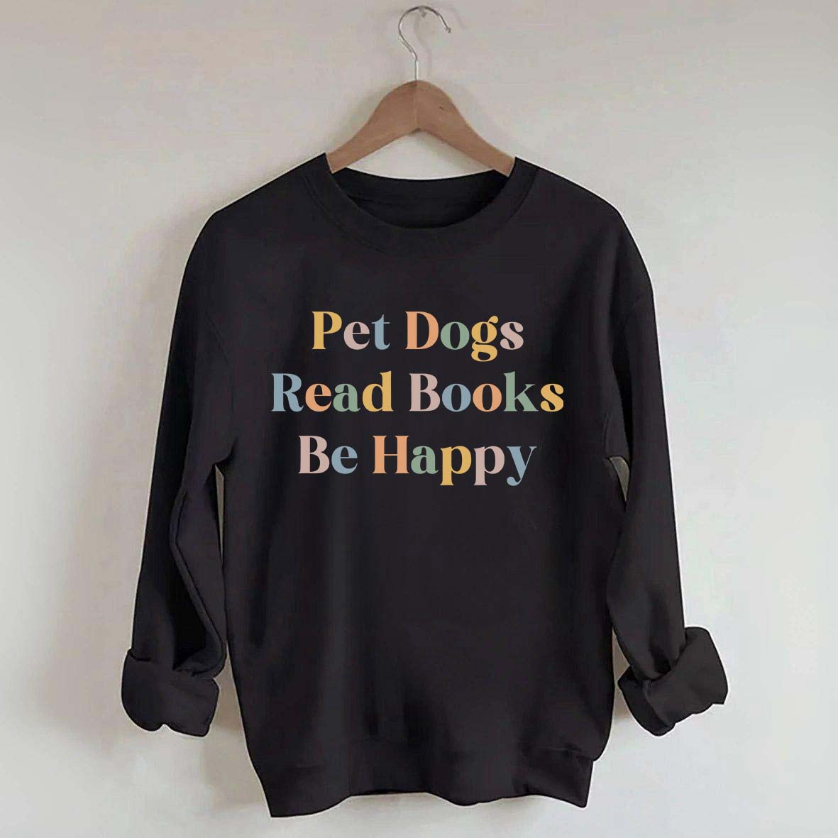 Pet Dogs Read Books Be Happy Sweatshirt