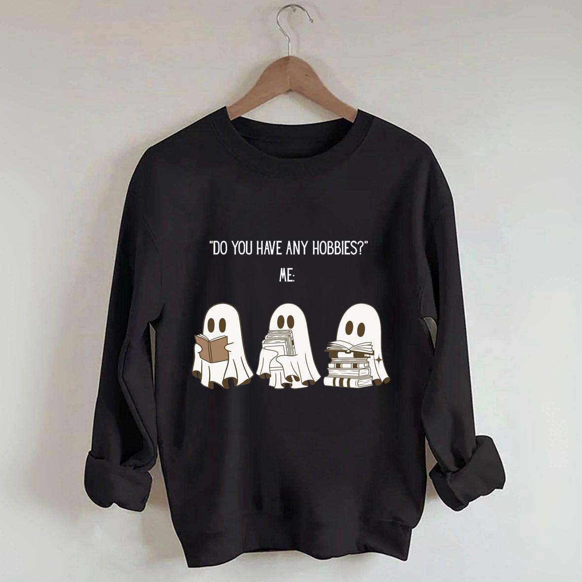 Do You Have Any Hobbies Ghost Book Lover Sweatshirt