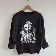 Messy Bun Drinking Coffee For Women Never Better Skeleton Sweatshirt