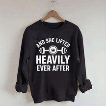 And She Lifted Heavily Ever After Workout Sweatshirt