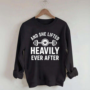 And She Lifted Heavily Ever After Workout Sweatshirt