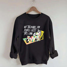 My Tolerance for People Lasts This Long Sweatshirt