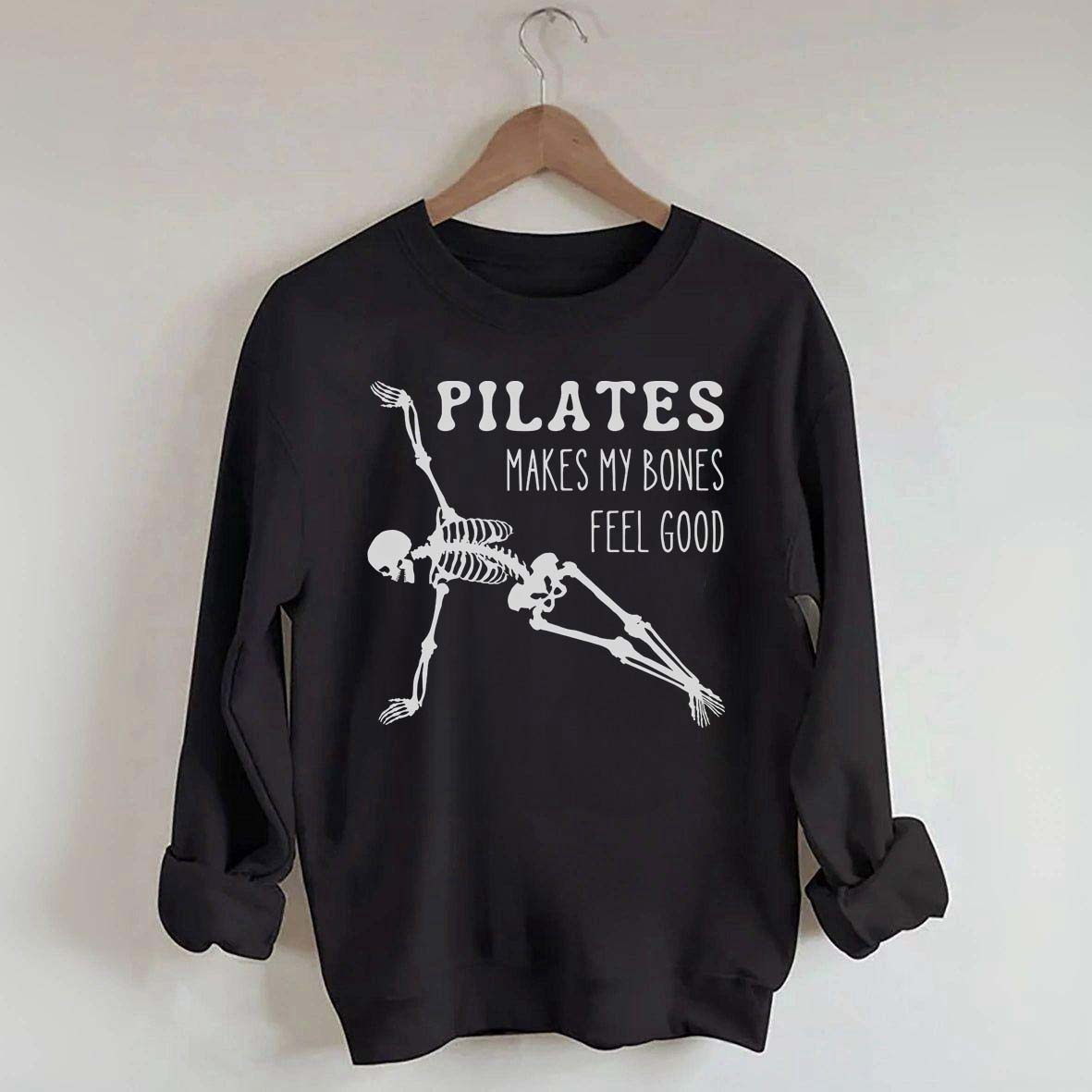Pilates Makes My Bones Feel Good Sweatshirt