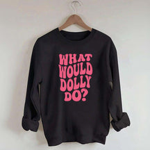 What Would Dolly Do Music Fan Sweatshirt