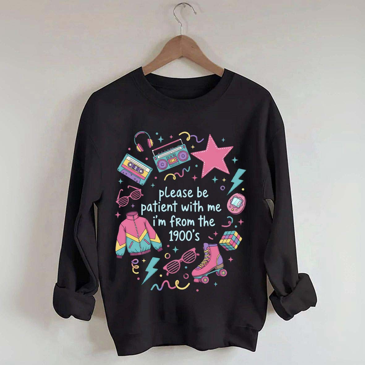 Please Be Patient With Me I'm From 1900s Sweatshirt