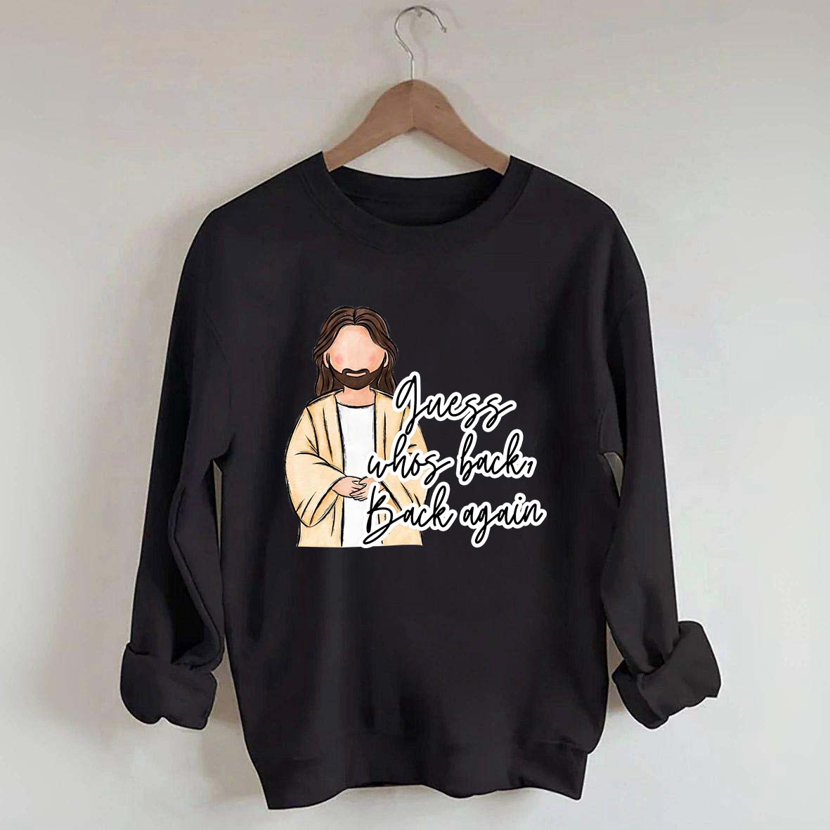 Guess Who's Back  Easter Religious Sweatshirt