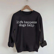 Life Happens Dogs Help Lover Animal Rescue Sweatshirt