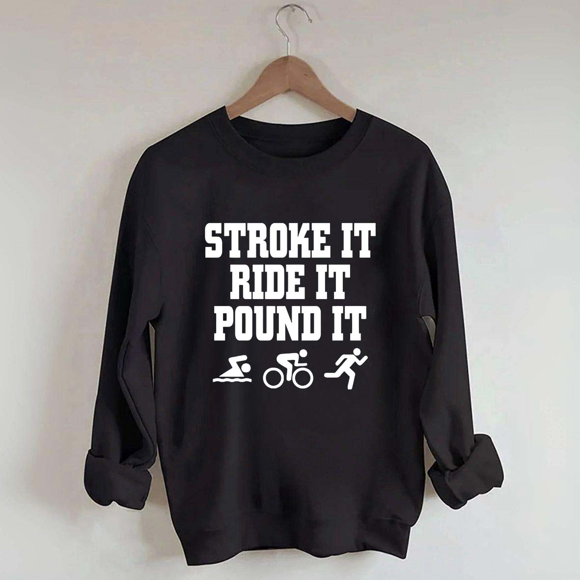 Stroke Ride Pound It Triathlon Sweatshirt