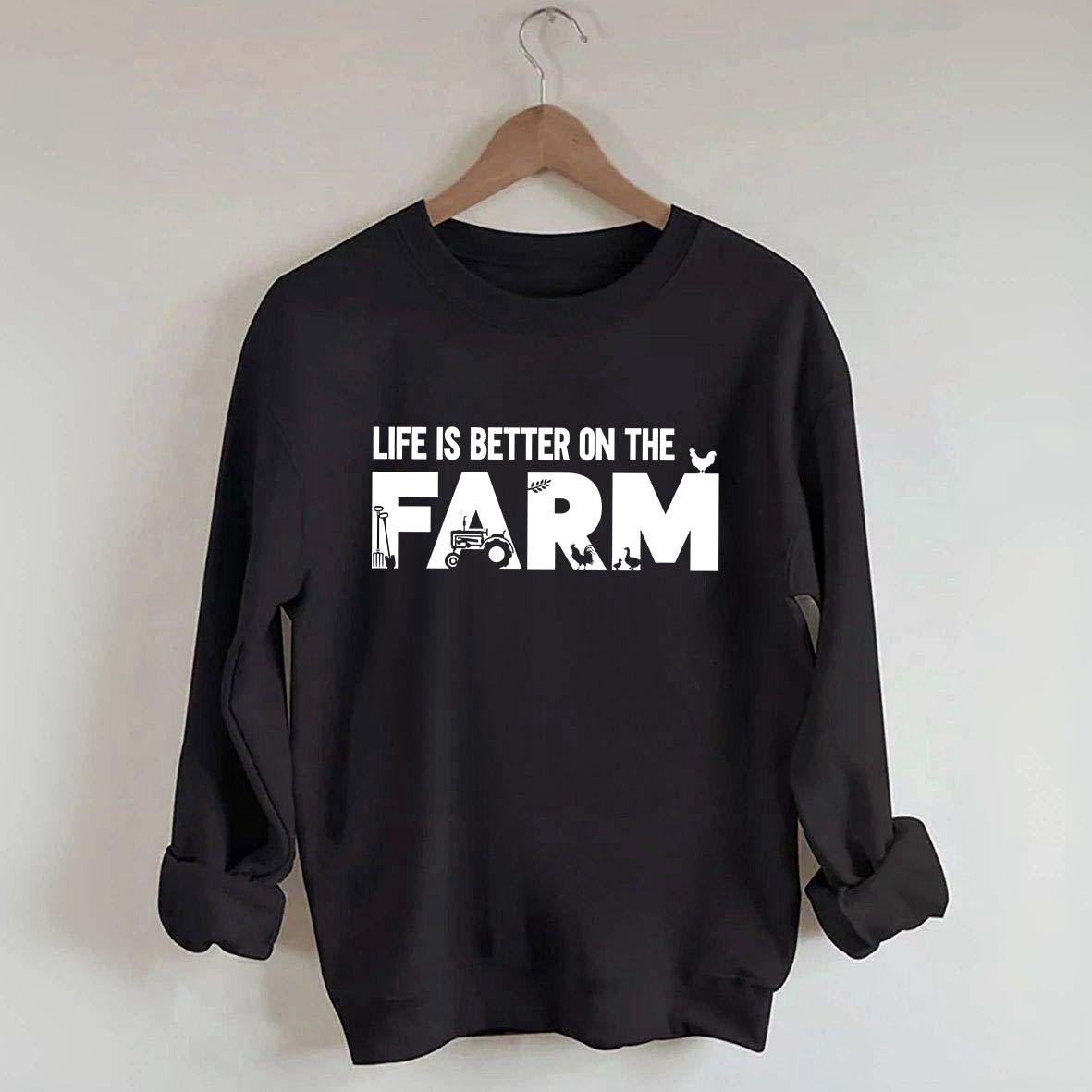 Life Is Better On The Farm Outdoor Sweatshirt