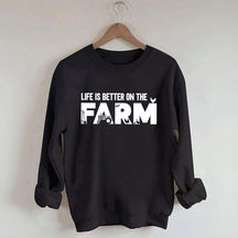 Life Is Better On The Farm Outdoor Sweatshirt