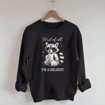 Mental Health Raccoon First of All I'm a Delight Sweatshirt