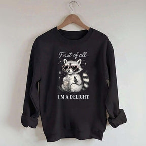 Mental Health Raccoon First of All I'm a Delight Sweatshirt