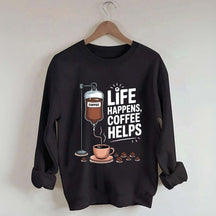 Life Happens Coffee Helps Funny Sweatshirt