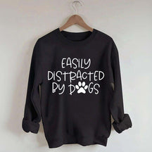 Cute Easily Distracted By Dogs Sweatshirt