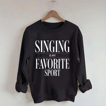Singing Is My Favorite Sport Sweatshirt
