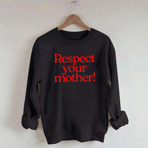 Respect Your Mother Earth Sweatshirt
