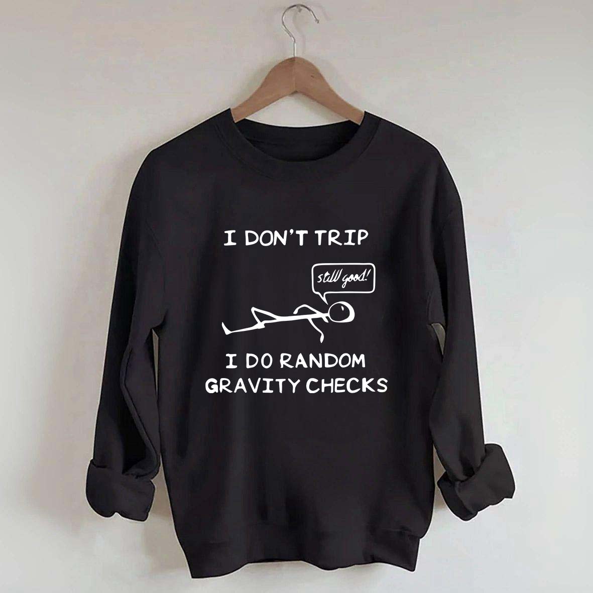 I DON'T TRIP Matchstick Sweatshirt