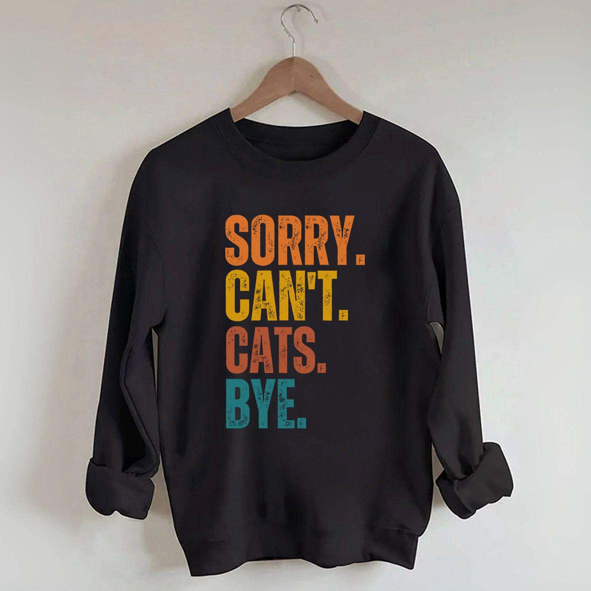 Sorry Can't Cats Bye Sweatshirt