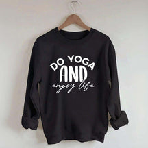 Do Yoga And Enjoy Life Sweatshirt