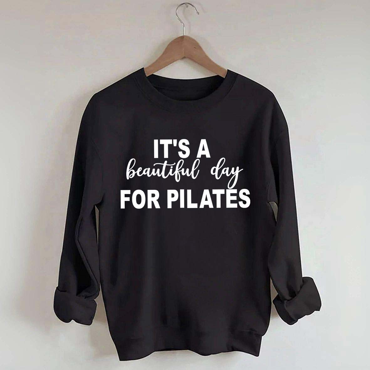 It's A Beautiful Day For Pilates Lover Sweatshirt
