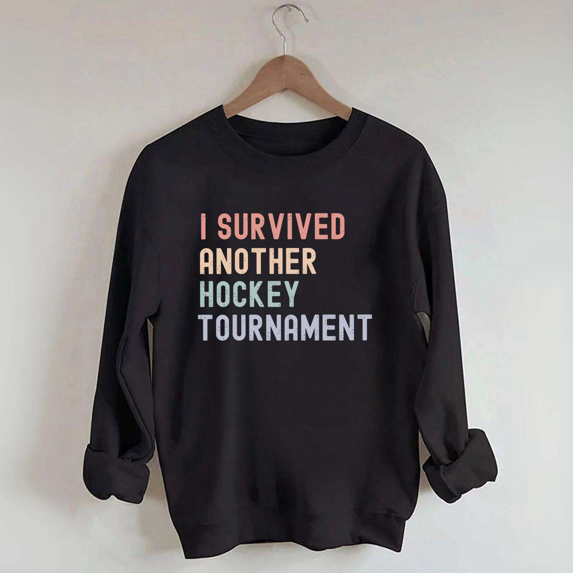 I Survived Another Hockey Tournament Sweatshirt
