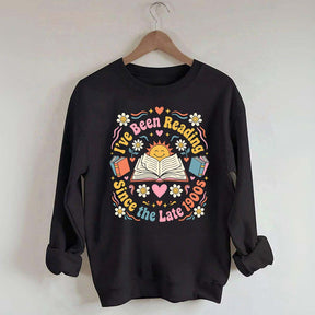 I've Been Reading Since Late 1900s Sweatshirt