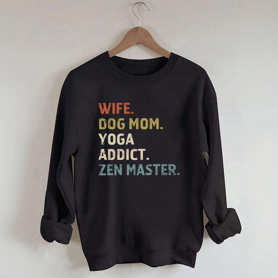 Wife Dog Mom Yoga Addict Zen Master Sweatshirt