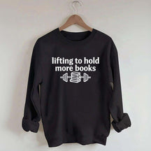 Lifting To Hold More Books Sweatshirt