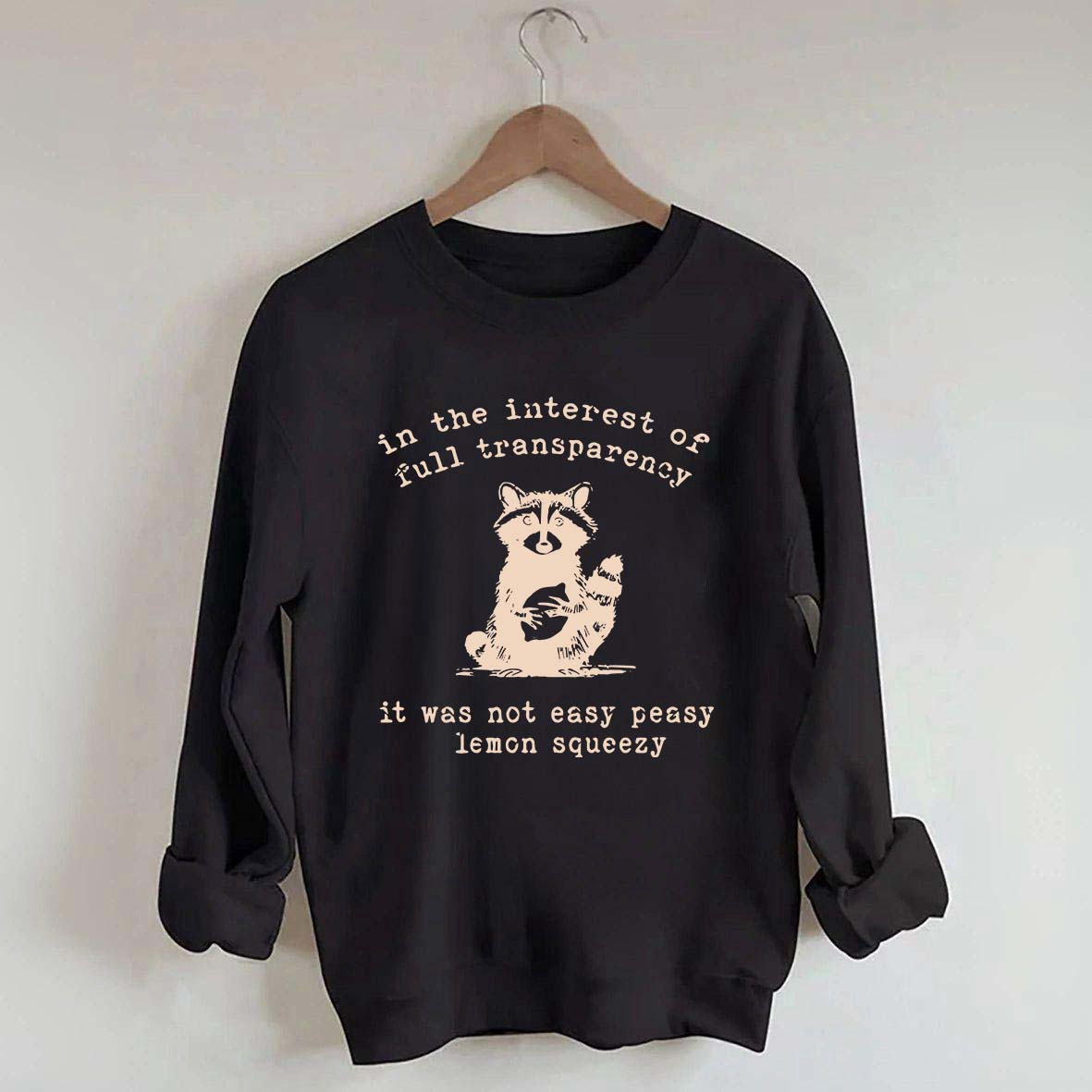 In The Interest Of Full Transparency It Was Not Easy Peasy Lemon Squeezy Sweatshirt