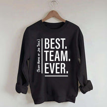 Customize Best Team Ever Sweatshirt